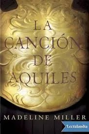 La Canción de Aquiles - Madeline Miller